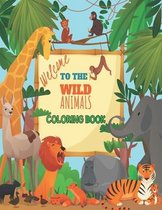 Welcome To The Wild Animal Coloring Book