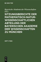 Sitzungsberichte Der Mathematisch-Naturwissenschaftlichen Abteilung Der Bayerischen Akademie Der Wissenschaften Zu Munchen. Heft 1/1926