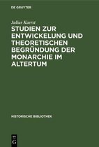 Studien Zur Entwickelung Und Theoretischen Begrundung Der Monarchie Im Altertum