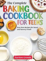 The Complete Baking Cookbook for Teens