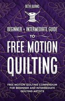 Free-Motion Quilting: Beginner + Intermediate Guide to Free-Motion Quilting