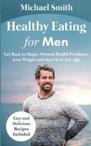 HEALTHY EATING FOR MEN: GET BACK IN SHAP