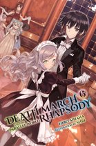 Death March to the Parallel World Rhapsody (light novel) 6 - Death March to the Parallel World Rhapsody, Vol. 6 (light novel)