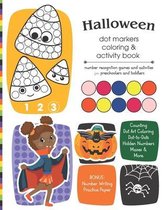 Halloween Dot Markers Coloring and Activity Book: Number Recognition Games and Activities for Preschoolers and Toddlers
