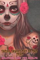 Sugar Skulls Day Of The Dead Coloring Book For Adults