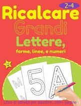 Ricalcare Grandi Lettere, Forme, Linee e Numeri.