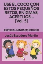 USE EL COCO CON ESTOS PEQUENOS RETOS, ENIGMAS, ACERTIJOS... [Vol. 5]