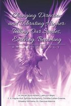 Changing Direction and Vibrating Higher: Telling Our Stories, Evolving, Becoming