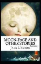 Moon-Face & Other Stories Illustrated