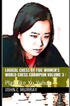 Logical Chess by Fide Women's World Chess Champion volume 3: