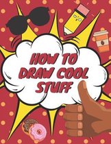 How to Draw Cool Stuff
