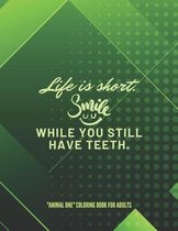 Life is short. Smile while you still have teeth.