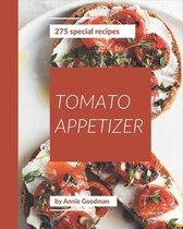 275 Special Tomato Appetizer Recipes