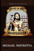 Jesus Is My Bartender