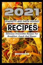 2021 Spaghetti and Pasta Noodle Recipes