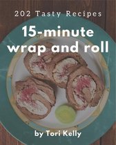 202 Tasty 15-Minute Wrap and Roll Recipes