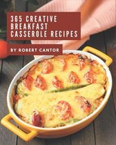 365 Creative Breakfast Casserole Recipes