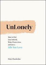 Unlonely: How to Feel Less Isolated, Make Connections and Live a Life You Love