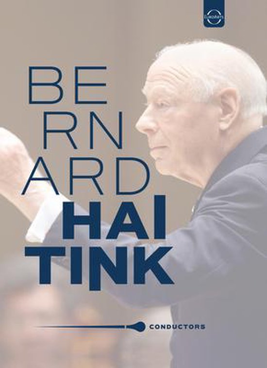 Conductors - Bernard Haitink Retrospective