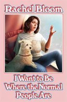 I Want to Be Where the Normal People Are The laugh out loud collection from the creator of Crazy ExGirlfriend