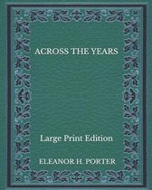 Across the Years - Large Print Edition