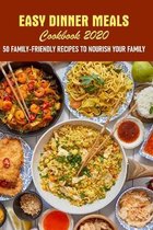 Easy Dinner Meals Cookbook 2020 50 Family-friendly Recipes To Nourish Your Family