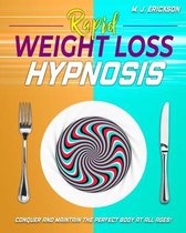 Rapid Weight Loss Hypnosis: Conquer and Keep the Perfect Body at All Ages! Enjoy