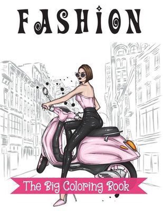 Fashion Coloring Book For Girls Ages 8-12: Fun and Stylish Fashion and  Beauty Coloring Pages for Girls, Kids, Teens and Women with 55+ Fabulous