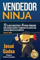 Vendedor Ninja. 12 claves maestras y 4 pasos probados para atraer clientes y aumentar tus ventas con t�cticas ninja de alto impacto