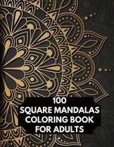 100 Square Mandalas Coloring Book For Adults