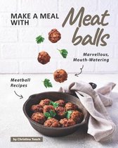 Make a Meal with Meatballs