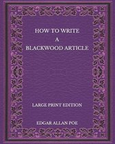 How to Write a Blackwood Article - Large Print Edition