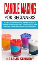 Candle Making for Beginners: DIY Easy Step By Step Guide to Making Scented Soy & Beeswax Candles and Wax Melts at Home