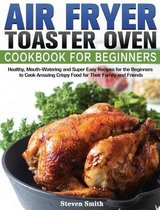 Air Fryer Toaster Oven Cookbook for Beginners