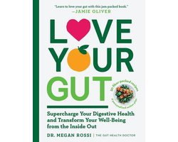 Love Your Gut: Supercharge Your Digestive Health and Transform Your Well-Being from the Inside Out