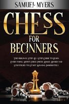 Chess For Beginners: The Original Step - by - Step Guide to Learn Everything About Chess