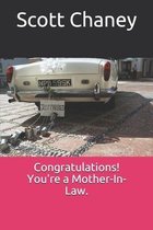 Congratulations! You're a Mother-In-Law.