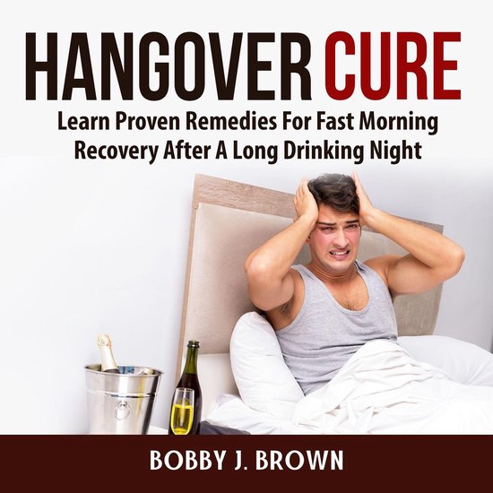 Hangover Cure: Learn Proven Remedies For Fast Morning Recove ... - cover