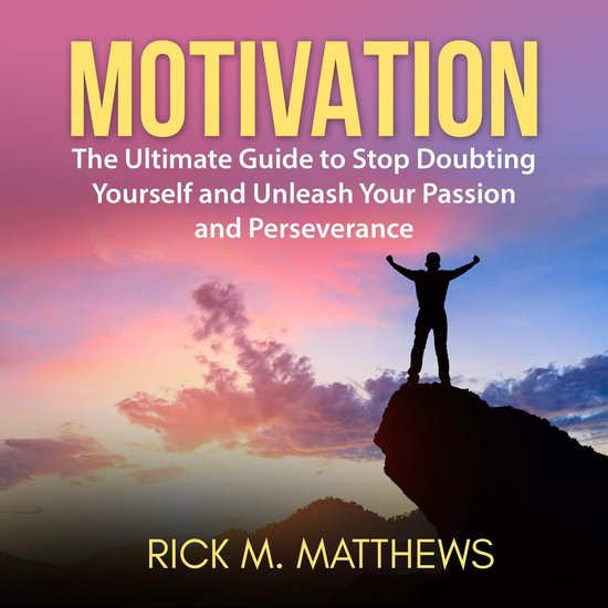 Motivation: The Ultimate Guide to Stop Doubting Yourself and ... - cover