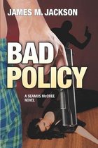 Seamus McCree Mysteries- Bad Policy