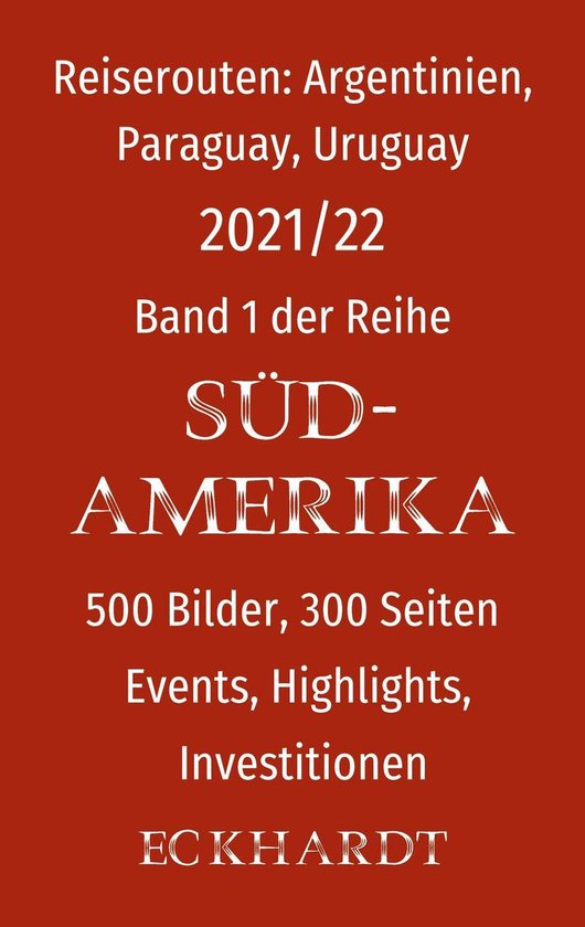SÜDAMERIKA 1 - Reiserouten: Argentinien, Paraguay, Uruguay