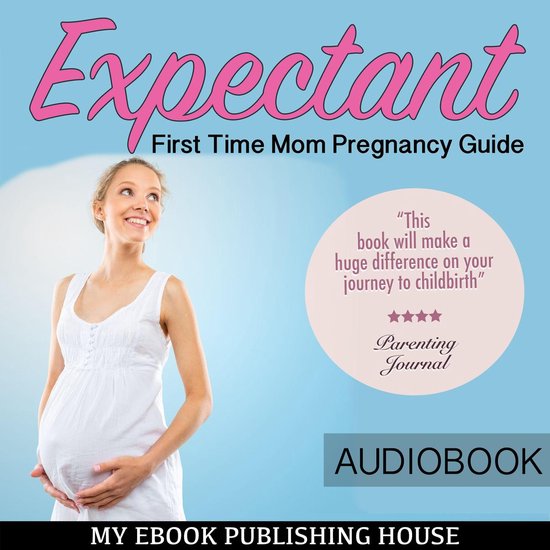 Expectant: First Time Mom Pregnancy Guide - cover