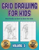 Best books on how to draw for kids (Grid drawing for kids - Volume 3)