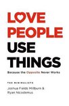 Love People, Use Things Love People, Use Things