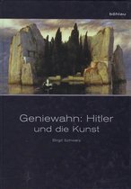 Geniewahn: Hitler Und Die Kunst