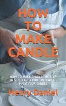 How to Make Candle: How to Make Candle