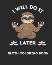 I will do it later sloth coloring book