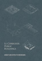 Great Architects Redrawn- Le Corbusier Public Buildings