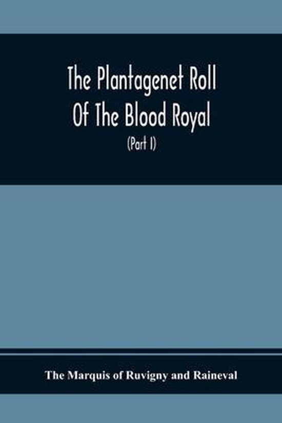 Foto: The plantagenet roll of the blood royal being a complete table of all the descendants now living of edward iii king of england the vortimer percy volume containing the descendants of lady elizabeth percy mortime part i 