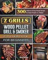 Z Grills Wood Pellet Grill & Smoker Cookbook for Beginners